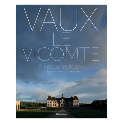 "Vaux-Le-Vicomte: A Private Invitation" - "" ("Picon Guillaume")