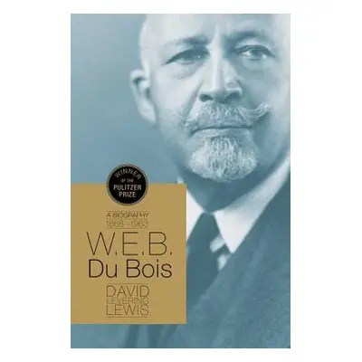 "W.E.B. Du Bois: A Biography 1868-1963" - "" ("Lewis David Levering")