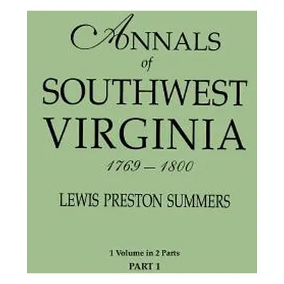 "Annals of Southwest Virginia, 1769-1800. One Volume in Two Parts. Part 1" - "" ("Summers Lewis 