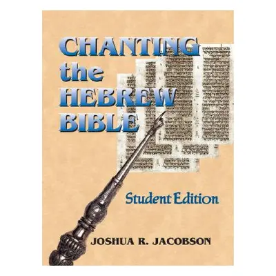 "Chanting the Hebrew Bible" - "" ("Jacobson Joshua R.")