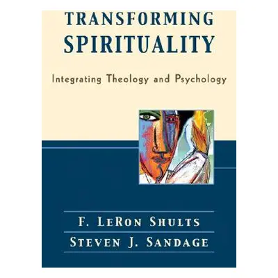 "Transforming Spirituality: Integrating Theology and Psychology" - "" ("Shults F. Leron")