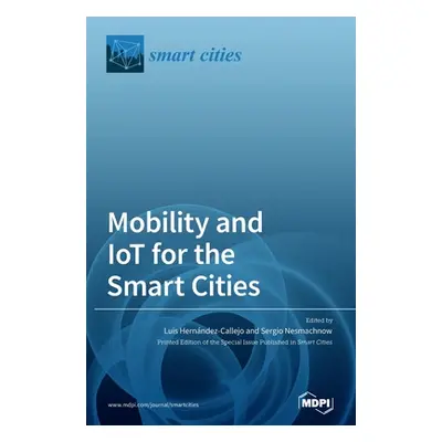 "Mobility and IoT for the Smart Cities" - "" ("Hernndez-Callejo Luis")