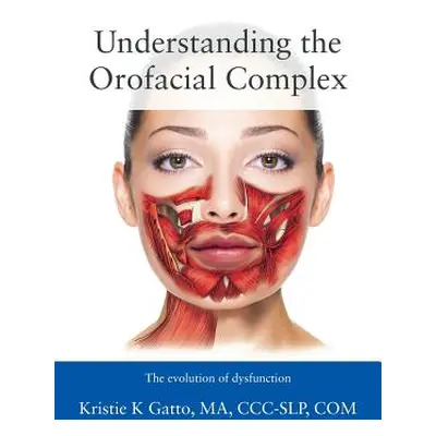 "Understanding the Orofacial Complex: The Evolution of Dysfunction" - "" ("Gatto Ma CCC-Slp Com 