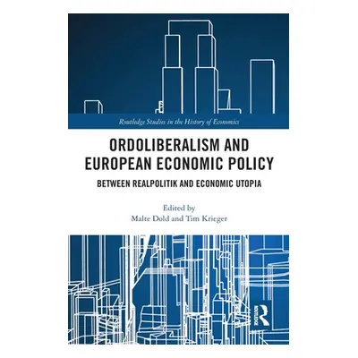 "Ordoliberalism and European Economic Policy: Between Realpolitik and Economic Utopia" - "" ("Do