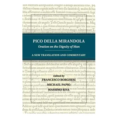 "Pico Della Mirandola: Oration on the Dignity of Man: A New Translation and Commentary" - "" ("D