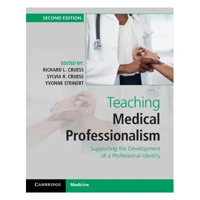 "Teaching Medical Professionalism: Supporting the Development of a Professional Identity" - "" (