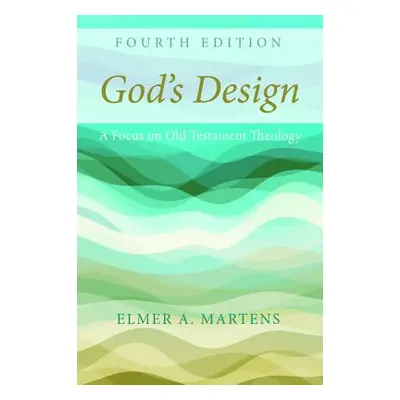 "God's Design, 4th Edition" - "" ("Martens Elmer a.")