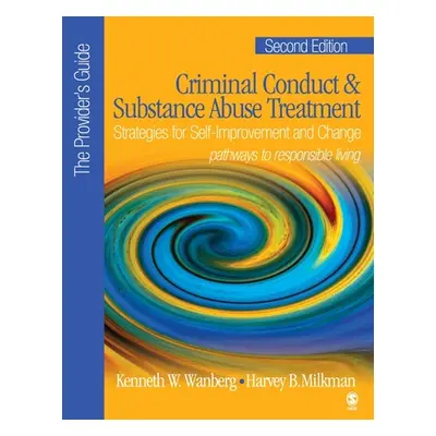 "Criminal Conduct and Substance Abuse Treatment - The Provider′s Guide: Strategies for Self-Impr