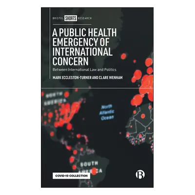 "Declaring a Public Health Emergency of International Concern: Between International Law and Pol