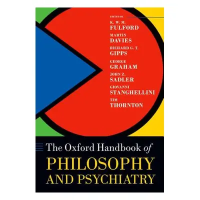 "The Oxford Handbook of Philosophy and Psychiatry" - "" ("Fulford Kwm")