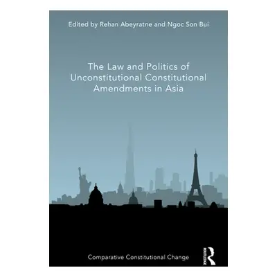 "The Law and Politics of Unconstitutional Constitutional Amendments in Asia" - "" ("Abeyratne Re