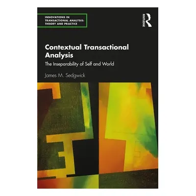 "Contextual Transactional Analysis: The Inseparability of Self and World" - "" ("Sedgwick James 