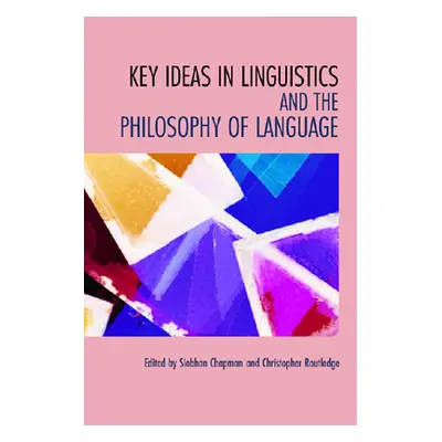 "Key Ideas in Linguistics and the Philosophy of Language" - "" ("Chapman Siobhan")