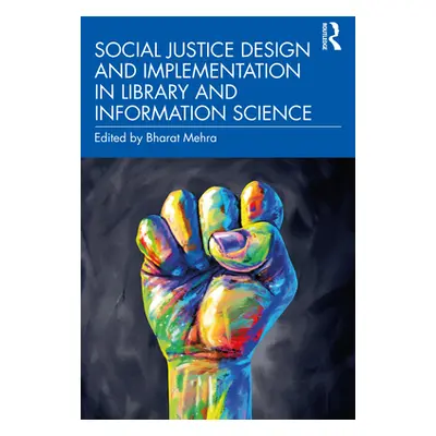 "Social Justice Design and Implementation in Library and Information Science" - "" ("Mehra Bhara