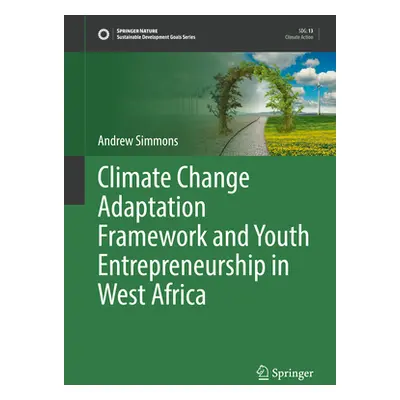 "Climate Change Adaption Framework and Youth Entrepreneurship in West Africa" - "" ("Simmons And