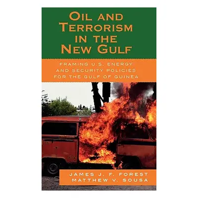 "Oil and Terrorism in the New Gulf: Framing U.S. Energy and Security Policies for the Gulf of Gu