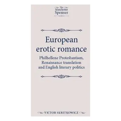 "European Erotic Romance: Philhellene Protestantism, Renaissance Translation and English Literar