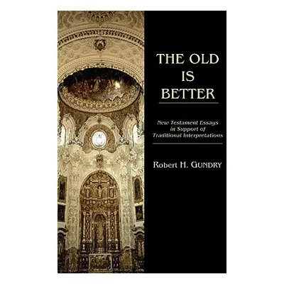 "The Old is Better" - "" ("Gundry Robert H.")