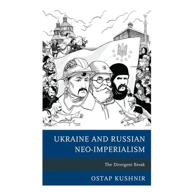 "Ukraine and Russian Neo-Imperialism: The Divergent Break" - "" ("Kushnir Ostap")