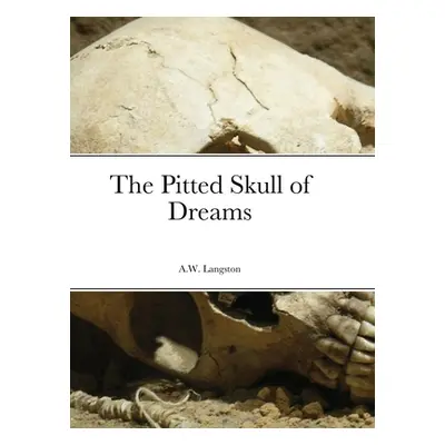 "The Pitted Skull of Dreams" - "" ("Langston Anthony")