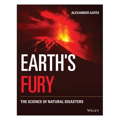 "Earth's Fury: The Science of Natural Disasters" - "" ("Gates Alexander")