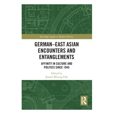 "German-East Asian Encounters and Entanglements: Affinity in Culture and Politics Since 1945" - 