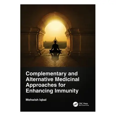 "Complementary and Alternative Medicinal Approaches for Enhancing Immunity" - "" ("Iqbal Mehwish