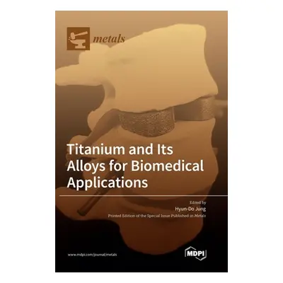 "Titanium and Its Alloys for Biomedical Applications" - "" ("Jung Hyun-Do")