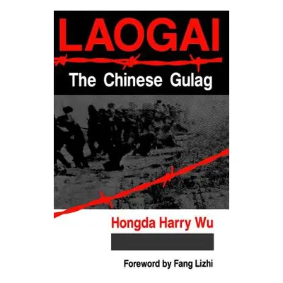 "Laogai--the Chinese Gulag" - "" ("Wu Hongda Harry")