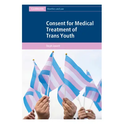 "Consent for Medical Treatment of Trans Youth" - "" ("Jowett Steph")