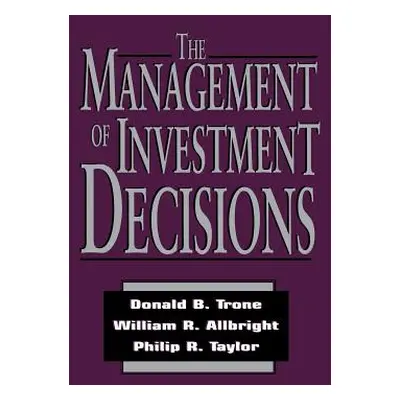 "The Management of Investment Decisions" - "" ("Trone Donald")