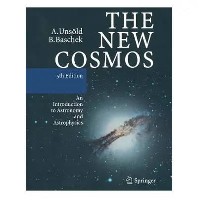 "The New Cosmos: An Introduction to Astronomy and Astrophysics" - "" ("Unsld Albrecht")