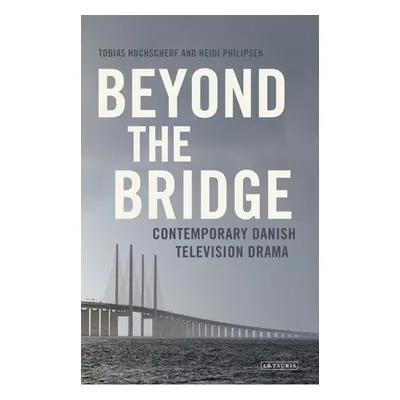 "Beyond the Bridge: Contemporary Danish Television Drama" - "" ("Hochscherf Tobias")