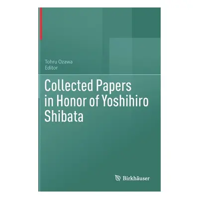 "Collected Papers in Honor of Yoshihiro Shibata" - "" ("Ozawa Tohru")