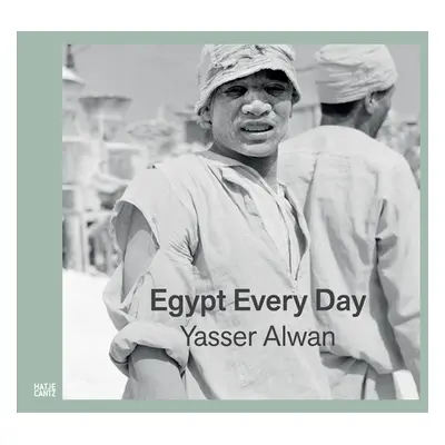 "Yasser Alwan: Egypt Every Day" - "" ("Alwan Yasser")