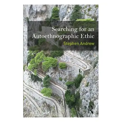 "Searching for an Autoethnographic Ethic" - "" ("Andrew Stephen")