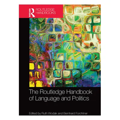 "The Routledge Handbook of Language and Politics" - "" ("Wodak Ruth")