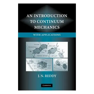 "An Introduction to Continuum Mechanics" - "" ("Reddy J. N.")