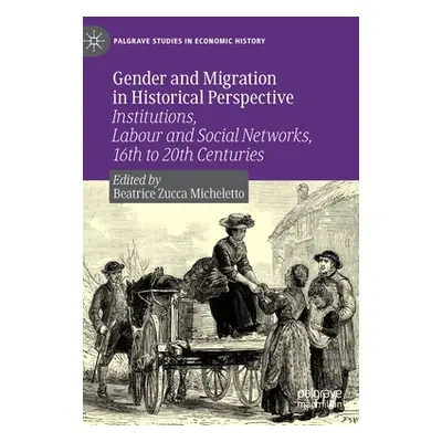 "Gender and Migration in Historical Perspective: Institutions, Labour and Social Networks, 16th 