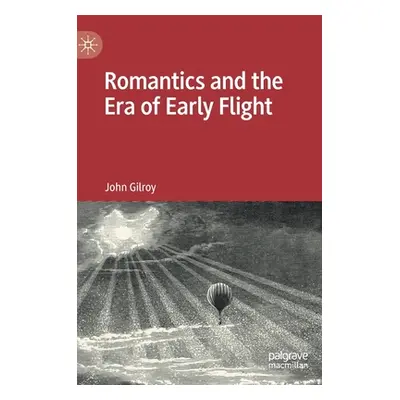 "Romantics and the Era of Early Flight" - "" ("Gilroy John")