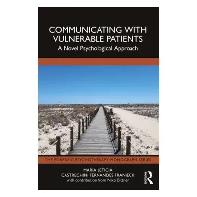 "Communicating with Vulnerable Patients: A Novel Psychological Approach" - "" ("Castrechini Fern