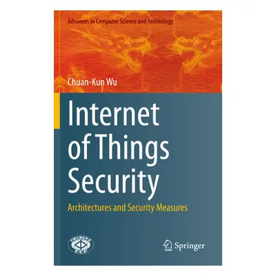 "Internet of Things Security: Architectures and Security Measures" - "" ("Wu Chuan-Kun")