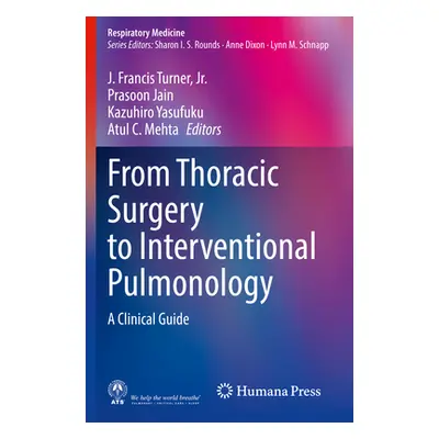 "From Thoracic Surgery to Interventional Pulmonology: A Clinical Guide" - "" ("Turner Jr J. Fran