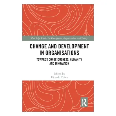 "Change and Development in Organisations: Towards Consciousness, Humanity and Innovation" - "" (