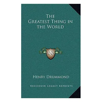 "The Greatest Thing in the World" - "" ("Drummond Henry")