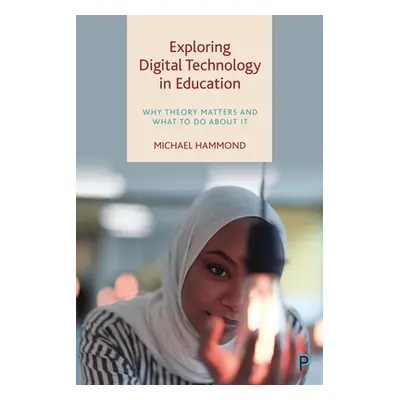 "Exploring Digital Technology in Education: Why Theory Matters and What to Do about It" - "" ("H