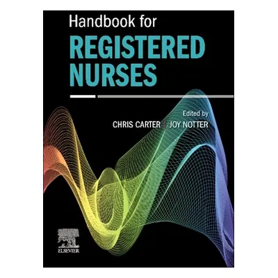 "Handbook for Registered Nurses: Essential Skills" - "" ("Carter Major Chris")