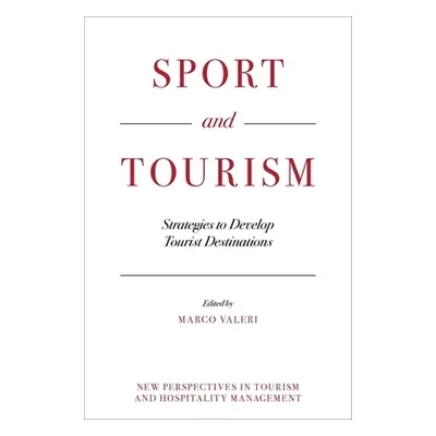 "Sport and Tourism: Strategies to Develop Tourist Destinations" - "" ("Valeri Marco")