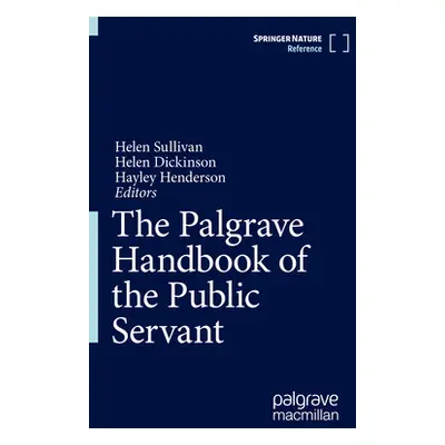 "The Palgrave Handbook of the Public Servant" - "" ("Sullivan Helen")