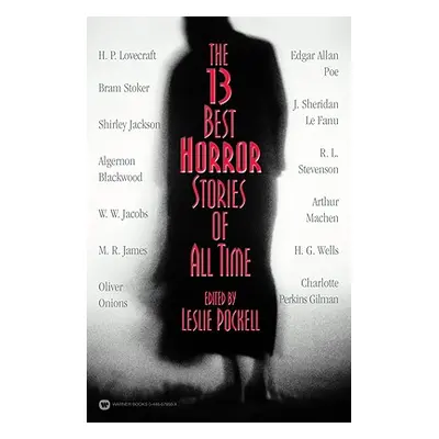 "The 13 Best Horror Stories of All Time" - "" ("Pockell Leslie")